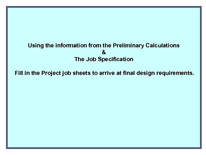 Using the information from the Preliminary Calculations & The Job Specification Fill in the