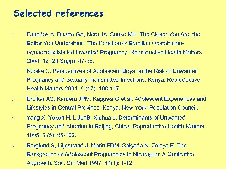Selected references 1. Faundes A, Duarte GA, Neto JA, Souse MH. The Closer You