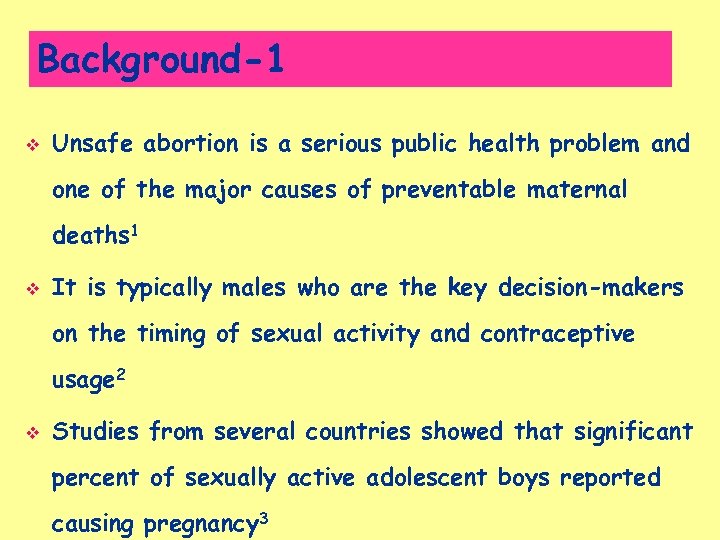 Background-1 v Unsafe abortion is a serious public health problem and one of the