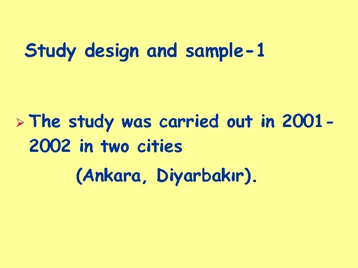 Study design and sample-1 Ø The study was carried out in 20012002 in two