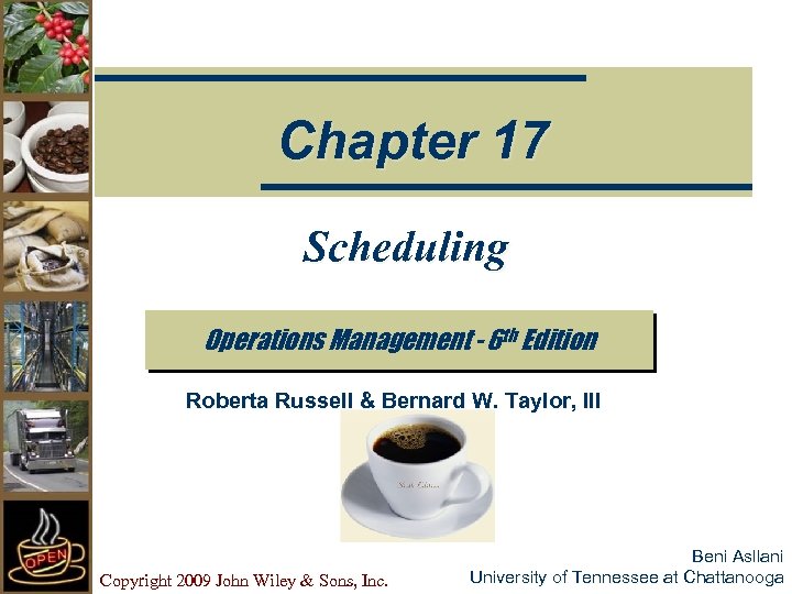 Chapter 17 Scheduling Operations Management - 6 th Edition Roberta Russell & Bernard W.