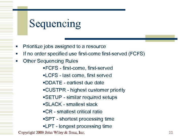 Sequencing § § § Prioritize jobs assigned to a resource If no order specified