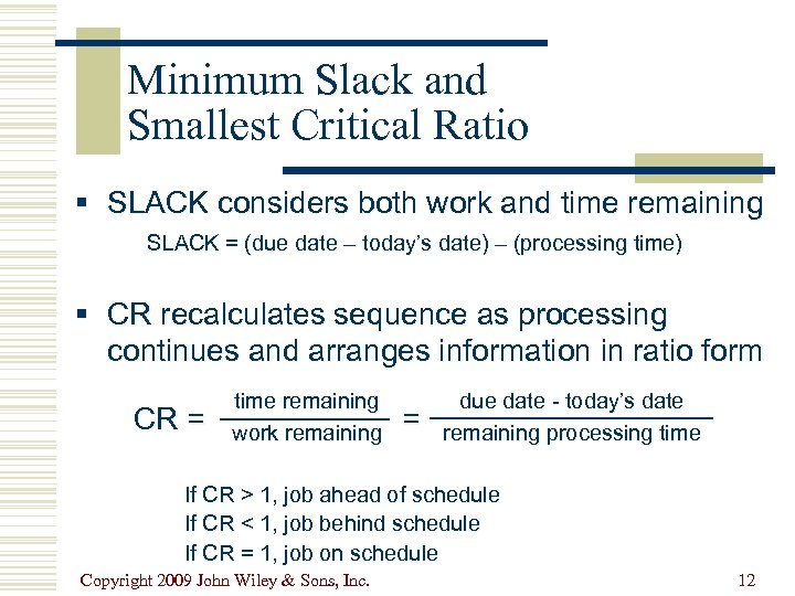 Minimum Slack and Smallest Critical Ratio § SLACK considers both work and time remaining