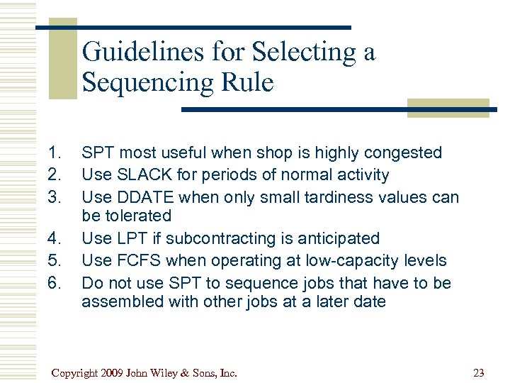 Guidelines for Selecting a Sequencing Rule 1. 2. 3. 4. 5. 6. SPT most