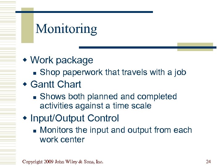 Monitoring w Work package n Shop paperwork that travels with a job w Gantt