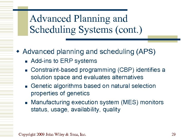 Advanced Planning and Scheduling Systems (cont. ) w Advanced planning and scheduling (APS) n