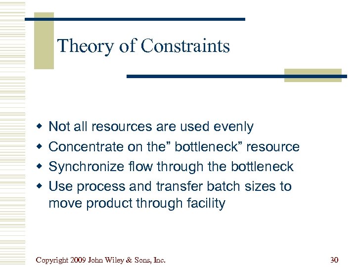 Theory of Constraints w w Not all resources are used evenly Concentrate on the”