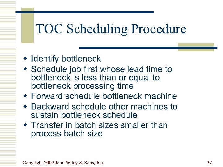 TOC Scheduling Procedure w Identify bottleneck w Schedule job first whose lead time to