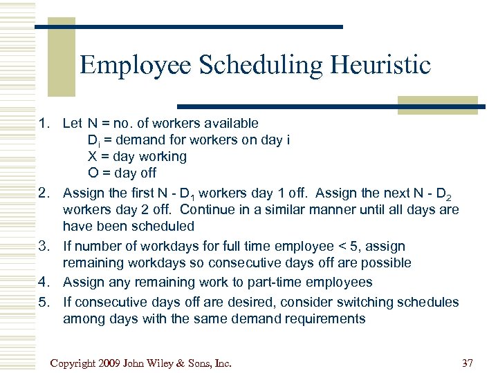 Employee Scheduling Heuristic 1. Let N = no. of workers available Di = demand