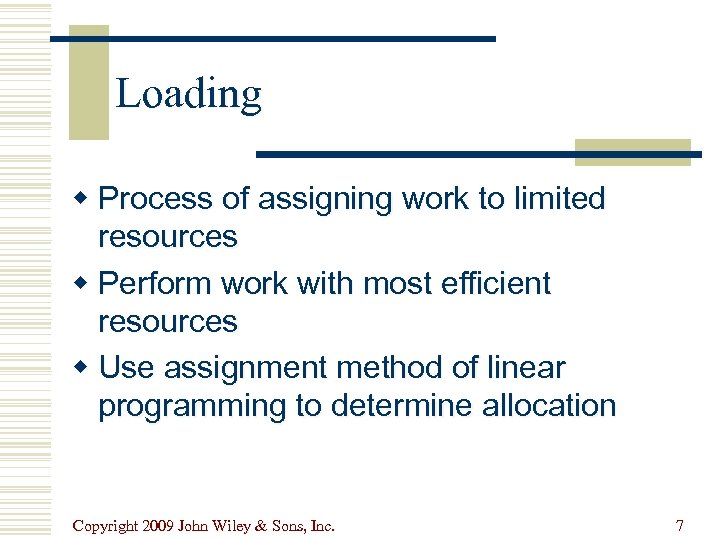 Loading w Process of assigning work to limited resources w Perform work with most