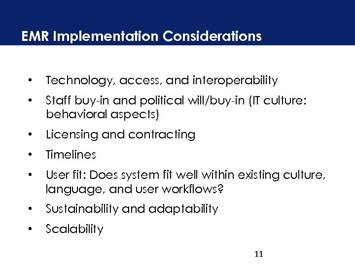 EMR Implementation Considerations • Technology, access, and interoperability • Staff buy-in and political will/buy-in