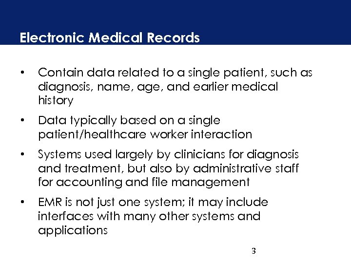 Electronic Medical Records • Contain data related to a single patient, such as diagnosis,