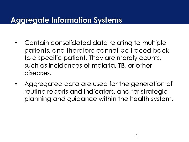 Aggregate Information Systems • Contain consolidated data relating to multiple patients, and therefore cannot