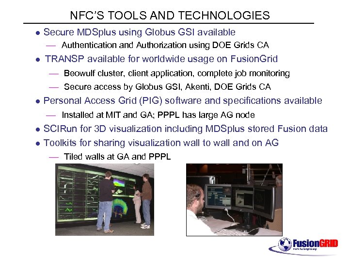 NFC’S TOOLS AND TECHNOLOGIES Secure MDSplus using Globus GSI available — Authentication and Authorization