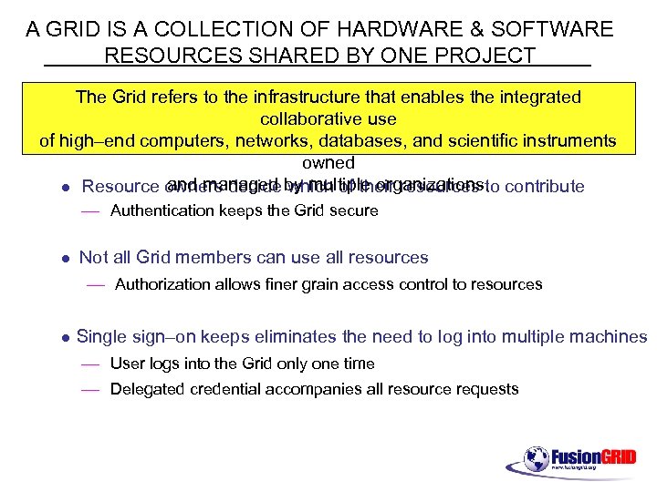 A GRID IS A COLLECTION OF HARDWARE & SOFTWARE RESOURCES SHARED BY ONE PROJECT
