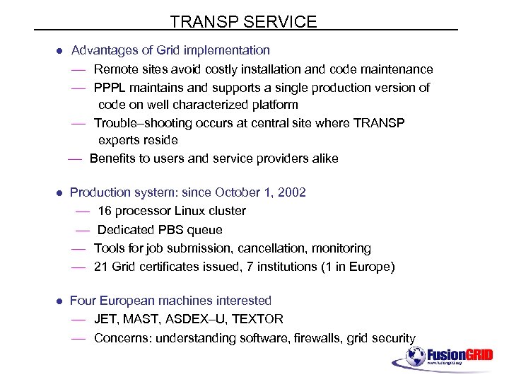 TRANSP SERVICE l Advantages of Grid implementation — Remote sites avoid costly installation and