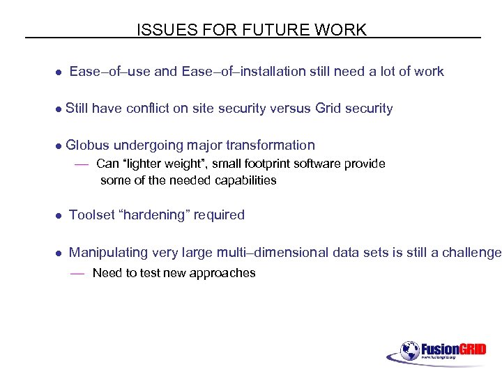 ISSUES FOR FUTURE WORK l Ease–of–use and Ease–of–installation still need a lot of work