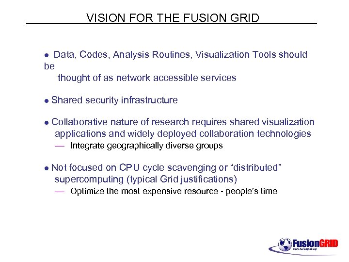 VISION FOR THE FUSION GRID Data, Codes, Analysis Routines, Visualization Tools should be thought