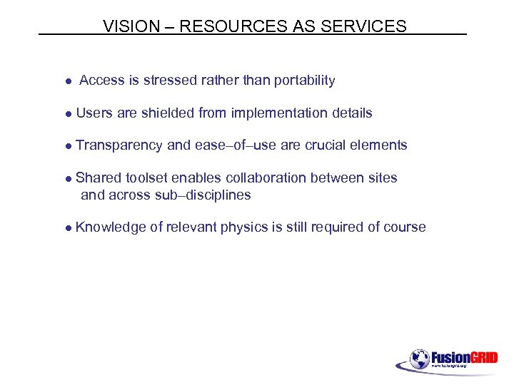 VISION – RESOURCES AS SERVICES l Access is stressed rather than portability l Users