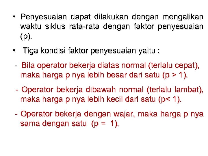  • Penyesuaian dapat dilakukan dengan mengalikan waktu siklus rata-rata dengan faktor penyesuaian (p).