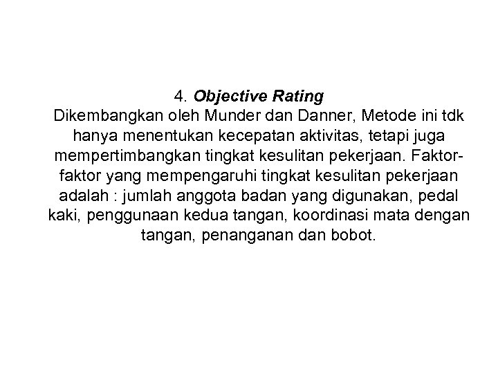 4. Objective Rating Dikembangkan oleh Munder dan Danner, Metode ini tdk hanya menentukan kecepatan
