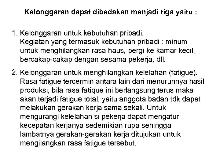 Kelonggaran dapat dibedakan menjadi tiga yaitu : 1. Kelonggaran untuk kebutuhan pribadi. Kegiatan yang