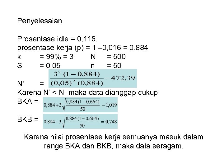 Penyelesaian Prosentase idle = 0, 116, prosentase kerja (p) = 1 – 0, 016