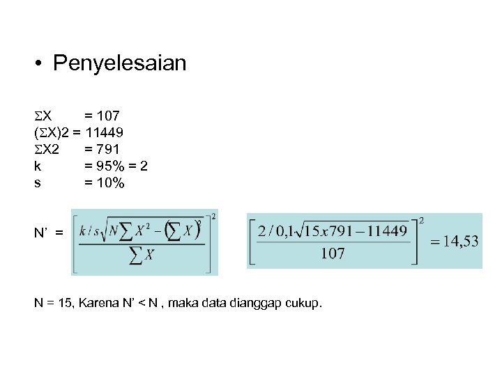  • Penyelesaian X = 107 ( X)2 = 11449 X 2 = 791