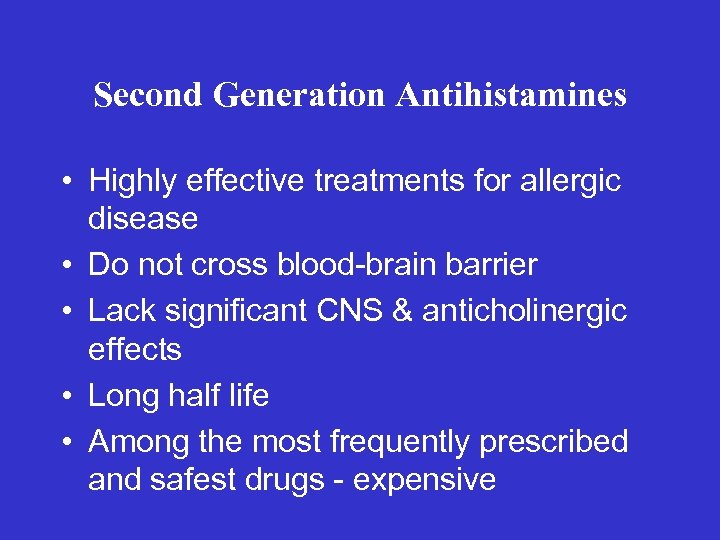 Second Generation Antihistamines • Highly effective treatments for allergic disease • Do not cross