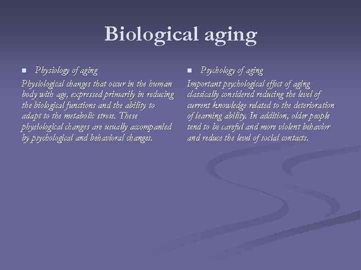 Biological aging Physiology of aging Physiological changes that occur in the human body with