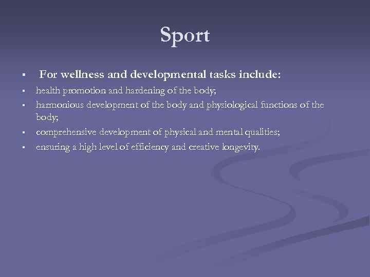 Sport § § § For wellness and developmental tasks include: health promotion and hardening