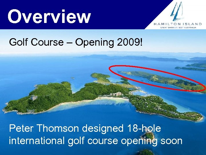 Overview Golf Course – Opening 2009! Peter Thomson designed 18 -hole international golf course