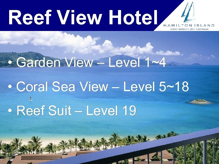 Reef View Hotel • Garden View – Level 1~4 • Coral Sea View –