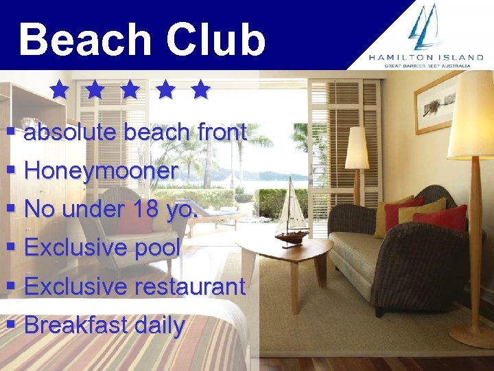 Beach Club § absolute beach front § Honeymooner § No under 18 yo. §