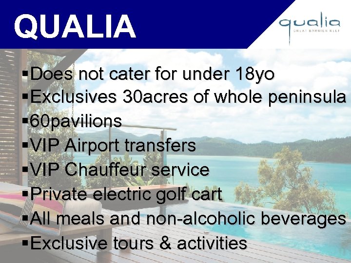QUALIA §Does not cater for under 18 yo §Exclusives 30 acres of whole peninsula