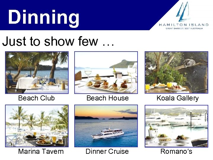 Dinning Just to show few … Beach Club Beach House Koala Gallery Marina Tavern