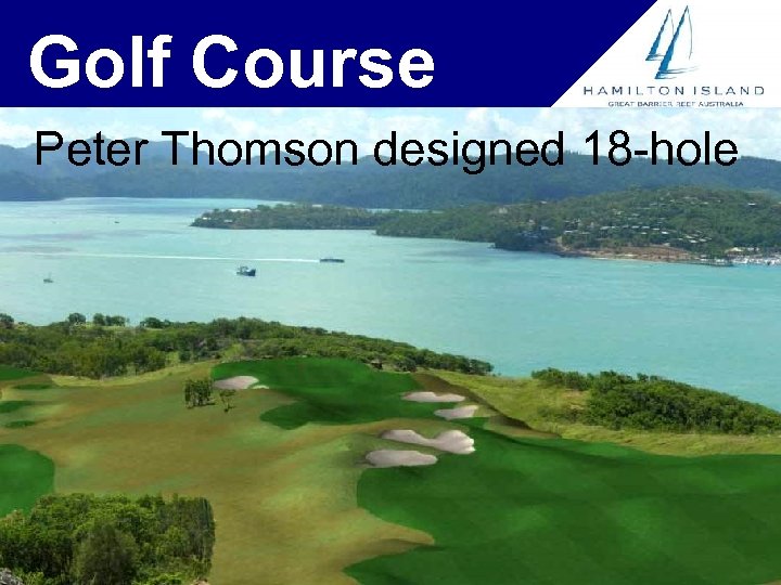 Golf Course Peter Thomson designed 18 -hole 