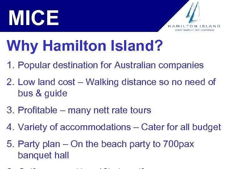 MICE Why Hamilton Island? 1. Popular destination for Australian companies 2. Low land cost