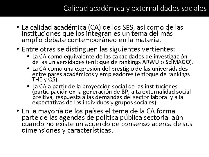 Calidad académica y externalidades sociales • La calidad académica (CA) de los SES, así