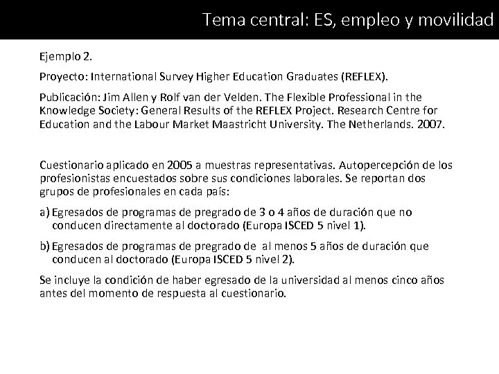 Tema central: ES, empleo y movilidad Ejemplo 2. Proyecto: International Survey Higher Education Graduates