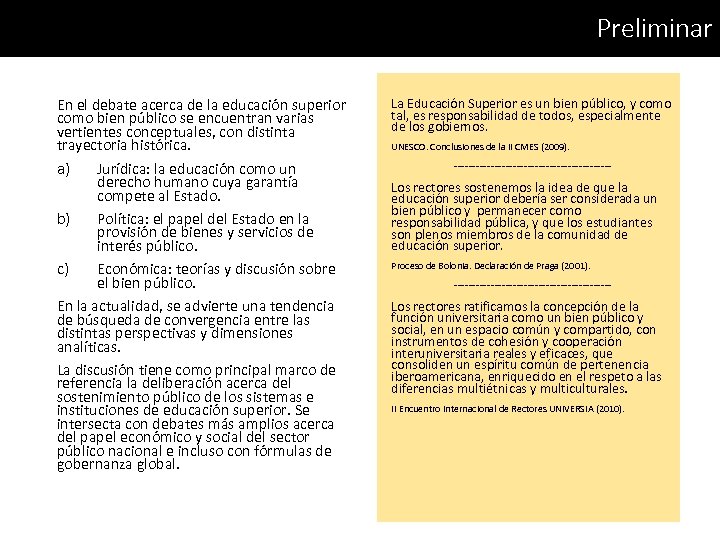 Preliminar En el debate acerca de la educación superior como bien público se encuentran