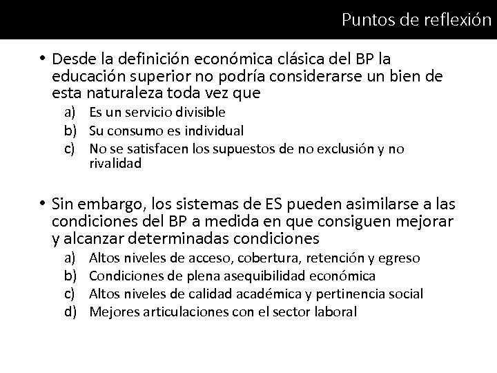 Puntos de reflexión • Desde la definición económica clásica del BP la educación superior