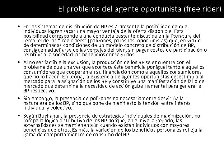 El problema del agente oportunista (free rider) • En los sistemas de distribución de