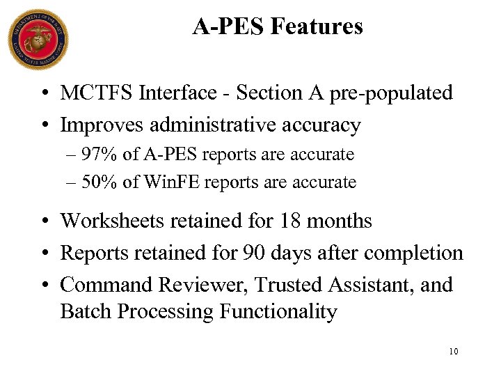 A-PES Features • MCTFS Interface - Section A pre-populated • Improves administrative accuracy –