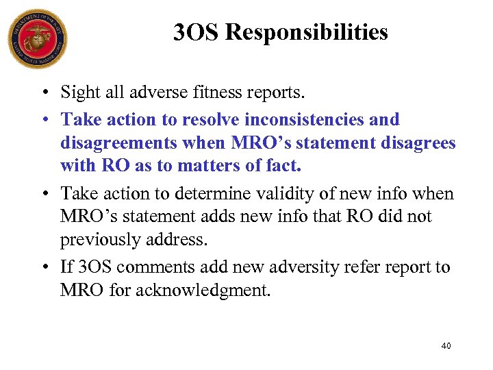 3 OS Responsibilities • Sight all adverse fitness reports. • Take action to resolve