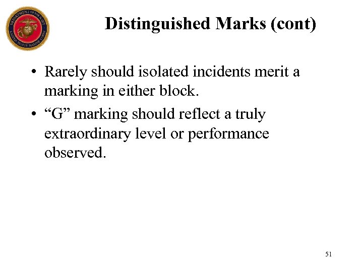 Distinguished Marks (cont) • Rarely should isolated incidents merit a marking in either block.