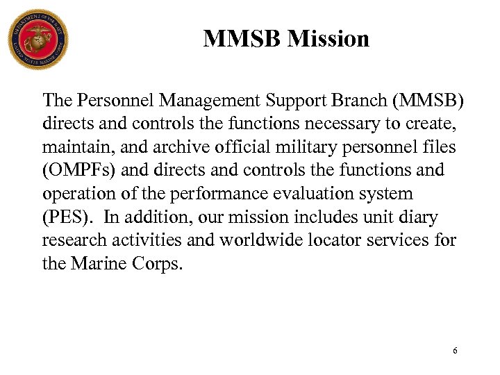 MMSB Mission The Personnel Management Support Branch (MMSB) directs and controls the functions necessary