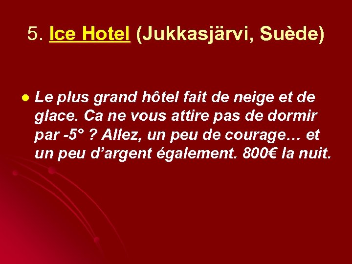 5. Ice Hotel (Jukkasjärvi, Suède) l Le plus grand hôtel fait de neige et