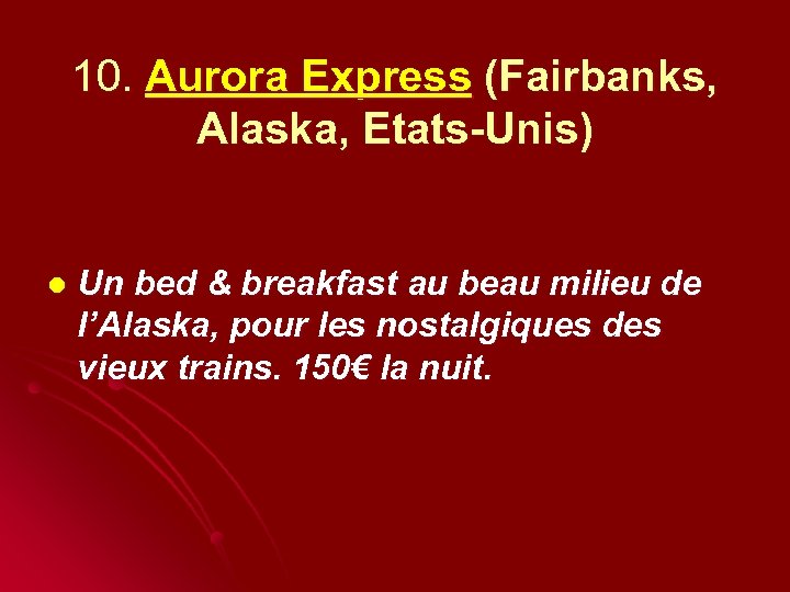 10. Aurora Express (Fairbanks, Alaska, Etats-Unis) l Un bed & breakfast au beau milieu