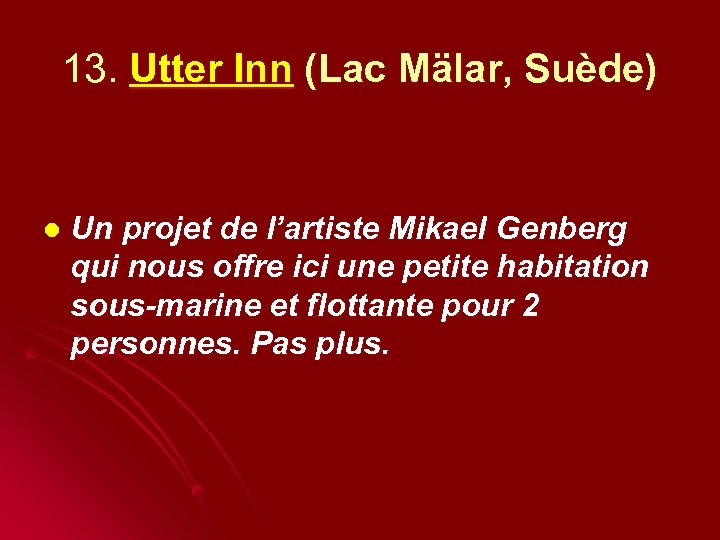 13. Utter Inn (Lac Mälar, Suède) l Un projet de l’artiste Mikael Genberg qui